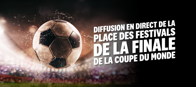 LA FINALE DE LA COUPE DU MONDE 2026 SUR ÉCRANS GÉANTS À LA PLACE DES FESTIVALS